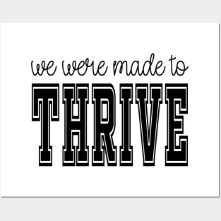 we were made to thrive Posters and Art